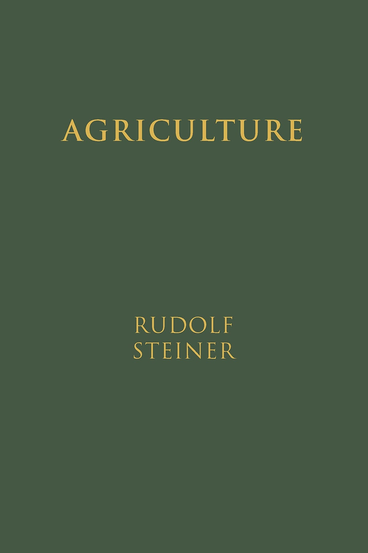 Agriculture: The Spiritual Foundations for the Renewal of Agriculture by Rudolf Steiner