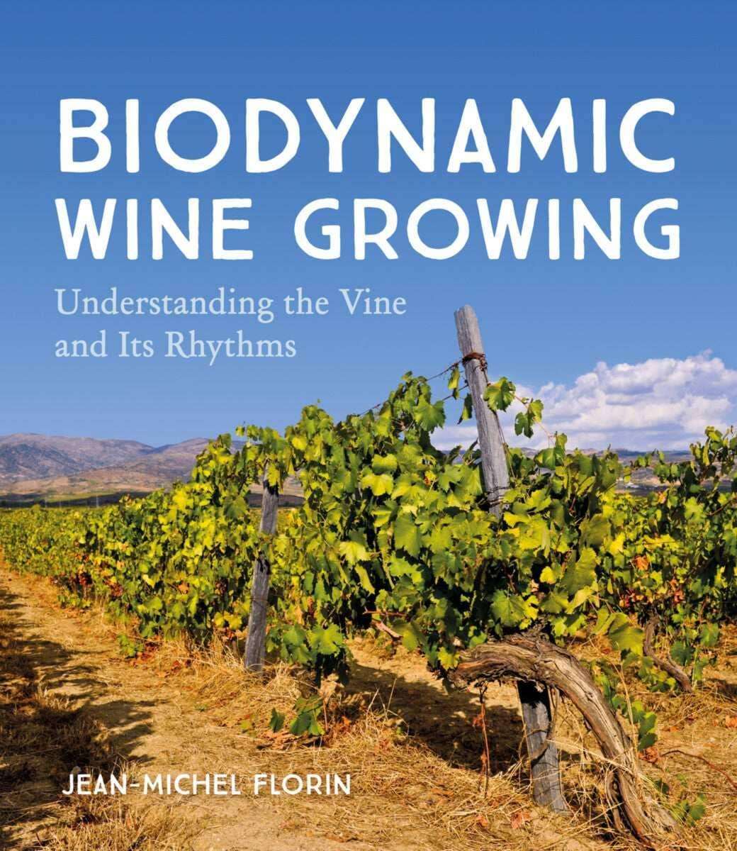 Front cover of Biodynamic Wine Growing: Understanding the Vine and Its Rhythms, edited by Jean-Michel Florin.