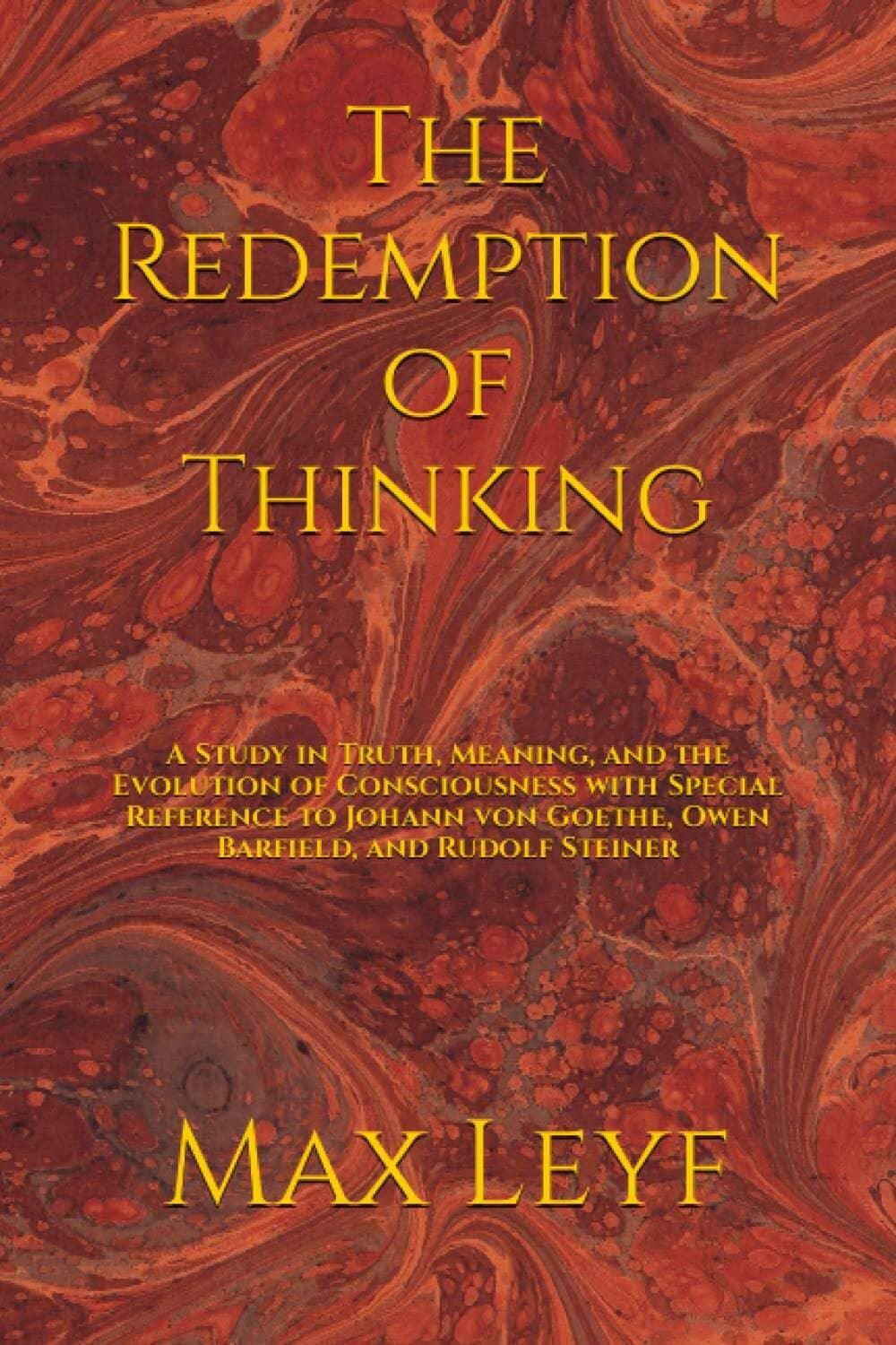 The Redemption of Thinking: A Study in Truth, Meaning, and the Evolution of Consciousness - The Josephine Porter Institute