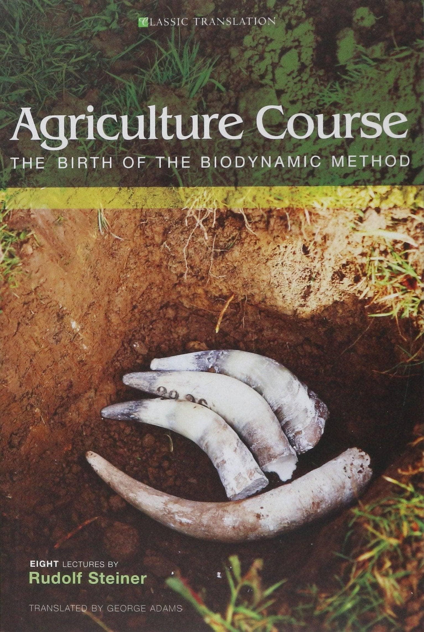Agriculture Course: The Birth of the Biodynamic Method ( George Adams Translation) by Rudolf Steiner - The Josephine Porter Institute
