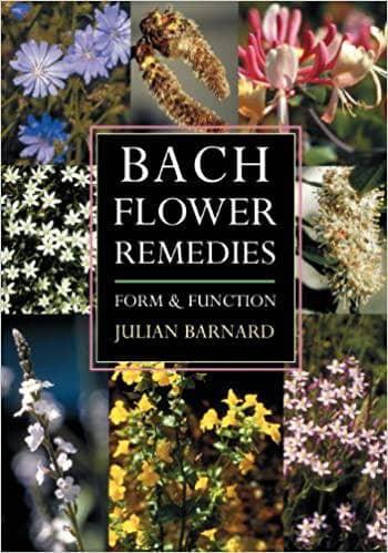 Bach Flower Remedies: Form & Function by Julian Barnard - The Josephine Porter Institute
