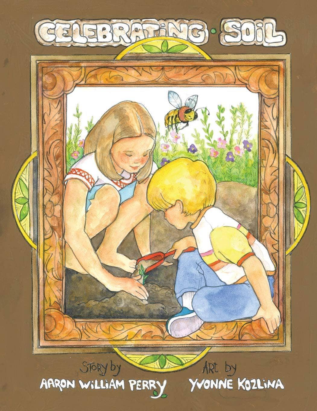 Celebrating Soil by Aaron William Perry and Yvone Kozlina - The Josephine Porter Institute