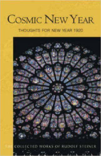 Cosmic New Year: Thoughts for New Year by by Rudolf Steiner: Collected Works 195 CW195 - The Josephine Porter Institute