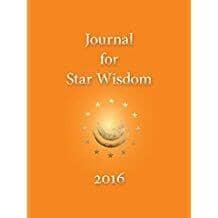 Journal For Star Wisdom: 2016 Edited by Robert Powell - The Josephine Porter Institute