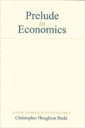 Prelude in Economics: A New Approach to Economics by Christopher Houghton Budd - The Josephine Porter Institute