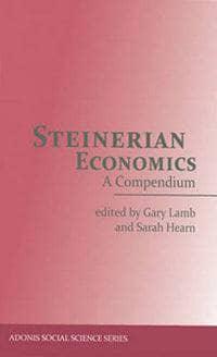 Steinerian Economics A Compendium edited by Gary Lamb and Sarah Hearn Foreword by John Bloom - The Josephine Porter Institute
