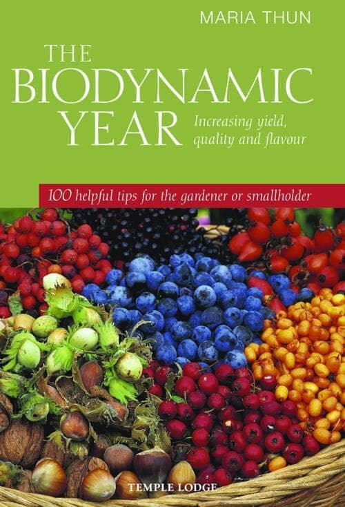 The Biodynamic Year: Increasing Yield, Quality and Flavor by Maria Thun - The Josephine Porter Institute