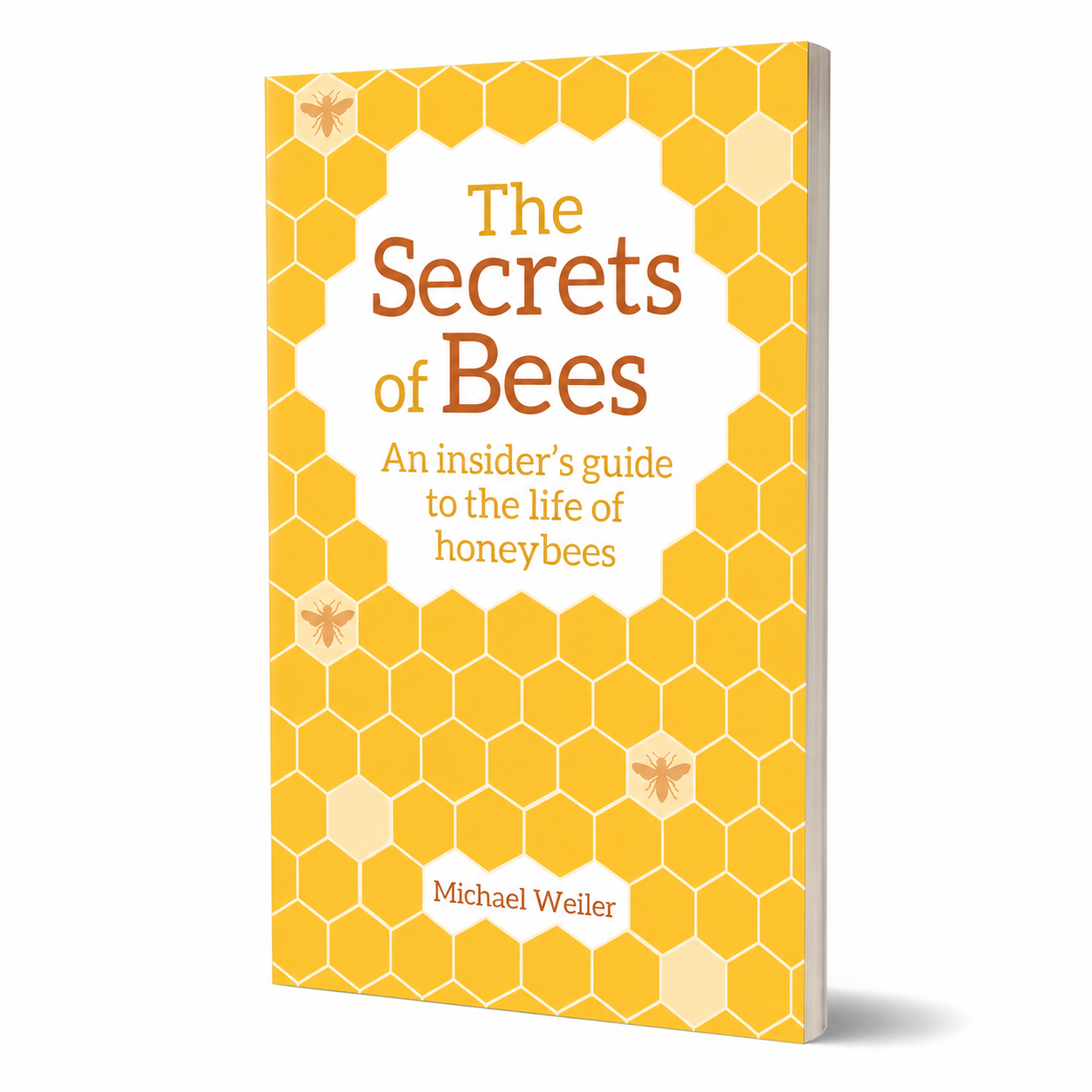 The Secrets of Bees by Michael Weiler shown as a clean three-quarter slim paperback product view on white, accurately proportioned for 160 pages