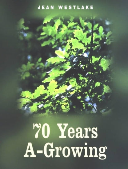 70 Years A-Growing by Jean Westlake