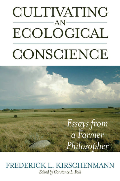 Cultivating an Ecological Conscience by Frederick L. Kirschenmann
