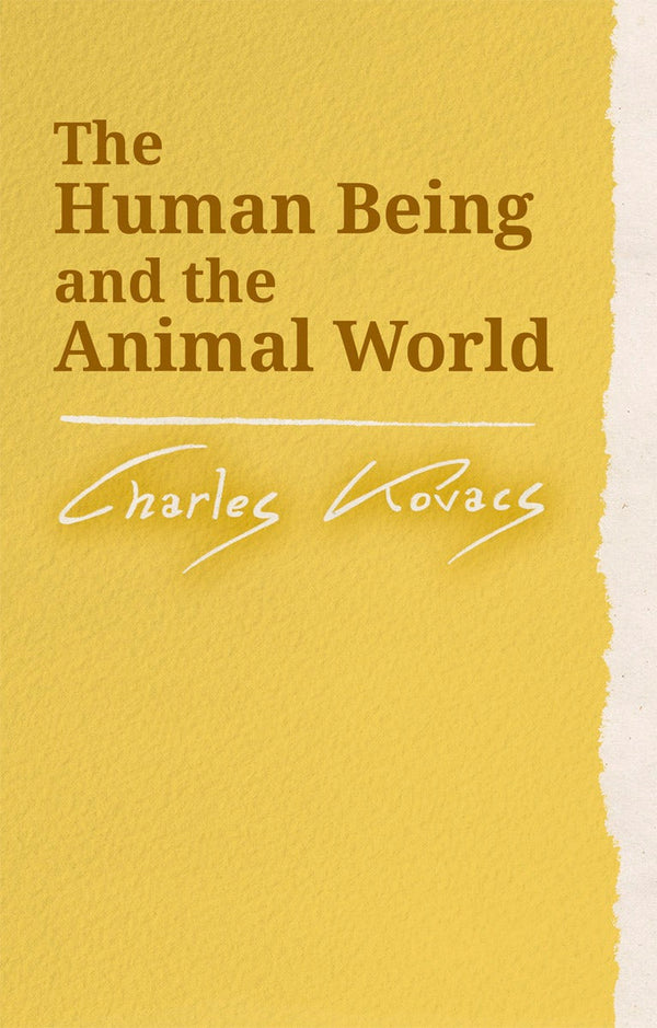 The Human Being and the Animal World by Charles Kovacs