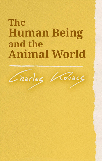 The Human Being and the Animal World by Charles Kovacs