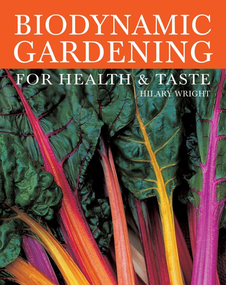 Biodynamic Gardening: For Health and Taste by Hilary Wright