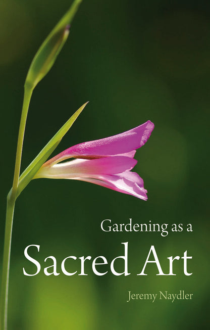 Gardening as a Sacred Art by Jeremy Nadler