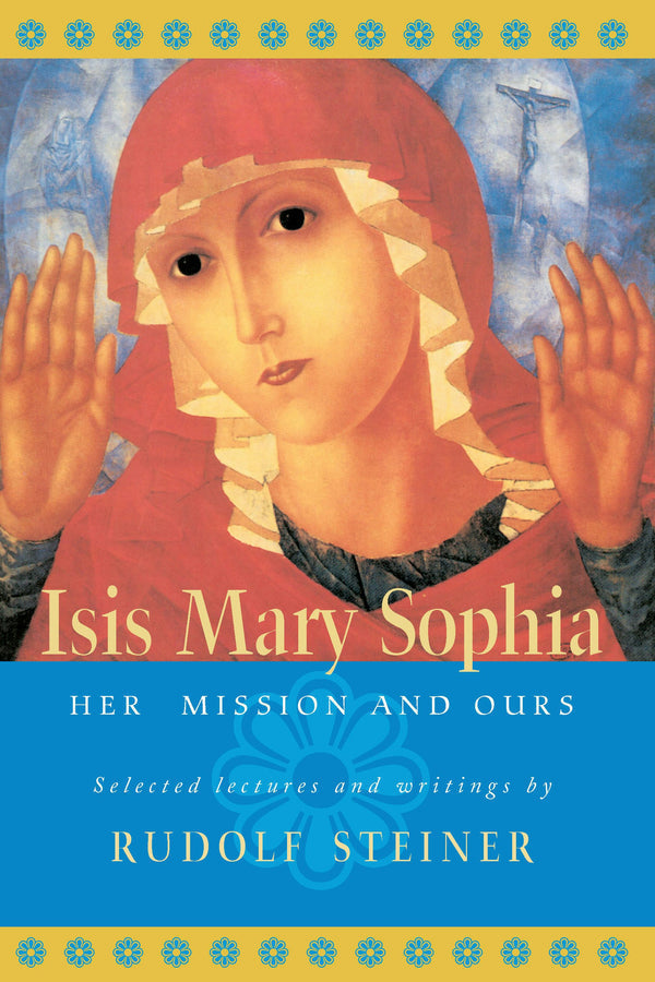 Isis Mary Sophia By  Rudolf Steiner