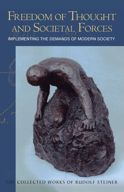Freedom of Thought and Societal Forces: Implementing the Demands of Modern Society by Rudolf Steiner