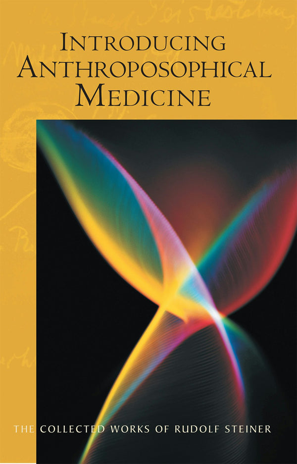 Introducing Anthroposophical Medicine by Rudolf Steiner
