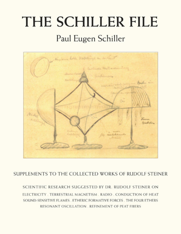 The Schiller File: Supplements to the Collected Works of Rudolf Steiner by Paul Eugen Schiller