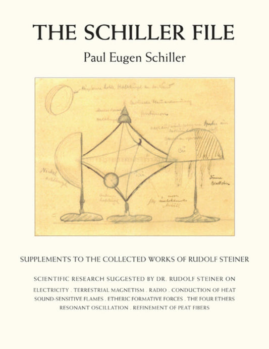 The Schiller File: Supplements to the Collected Works of Rudolf Steiner by Paul Eugen Schiller