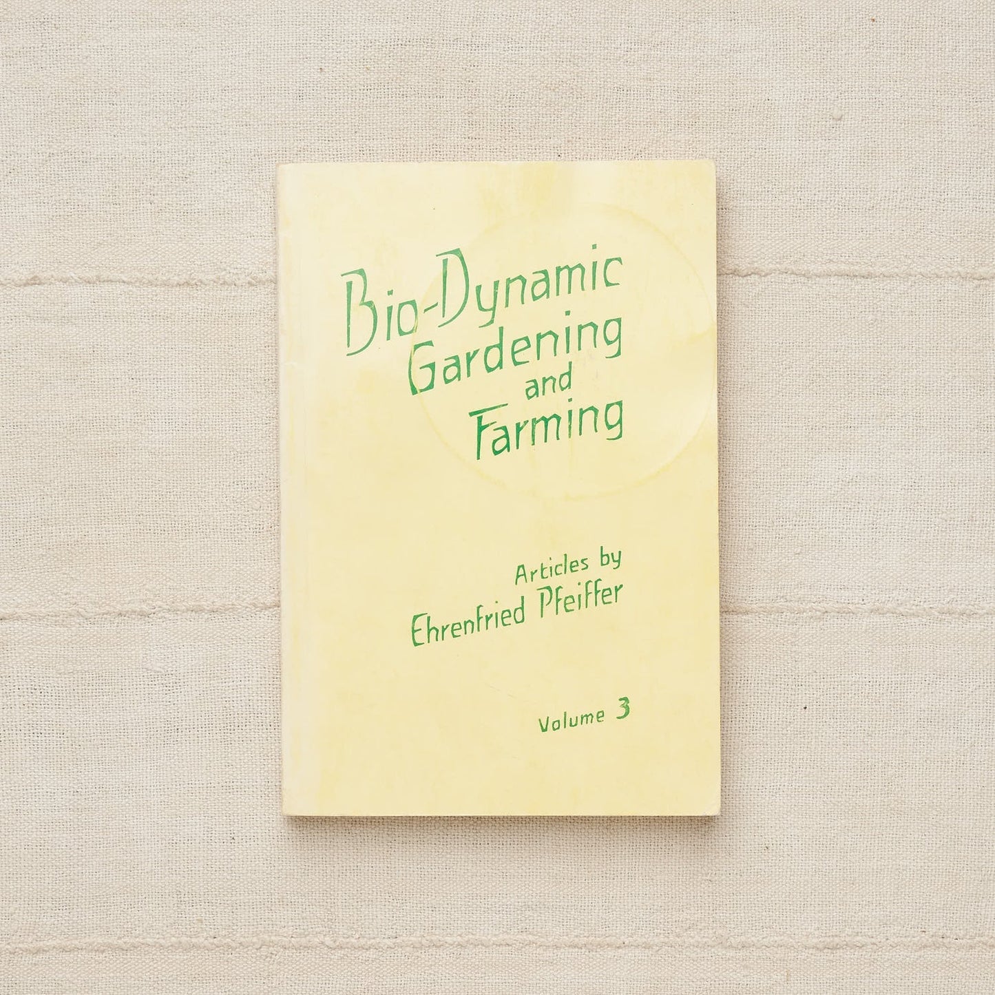 Biodynamic Gardening and Farming, Volume 3 by Ehrenfried Pfeiffer