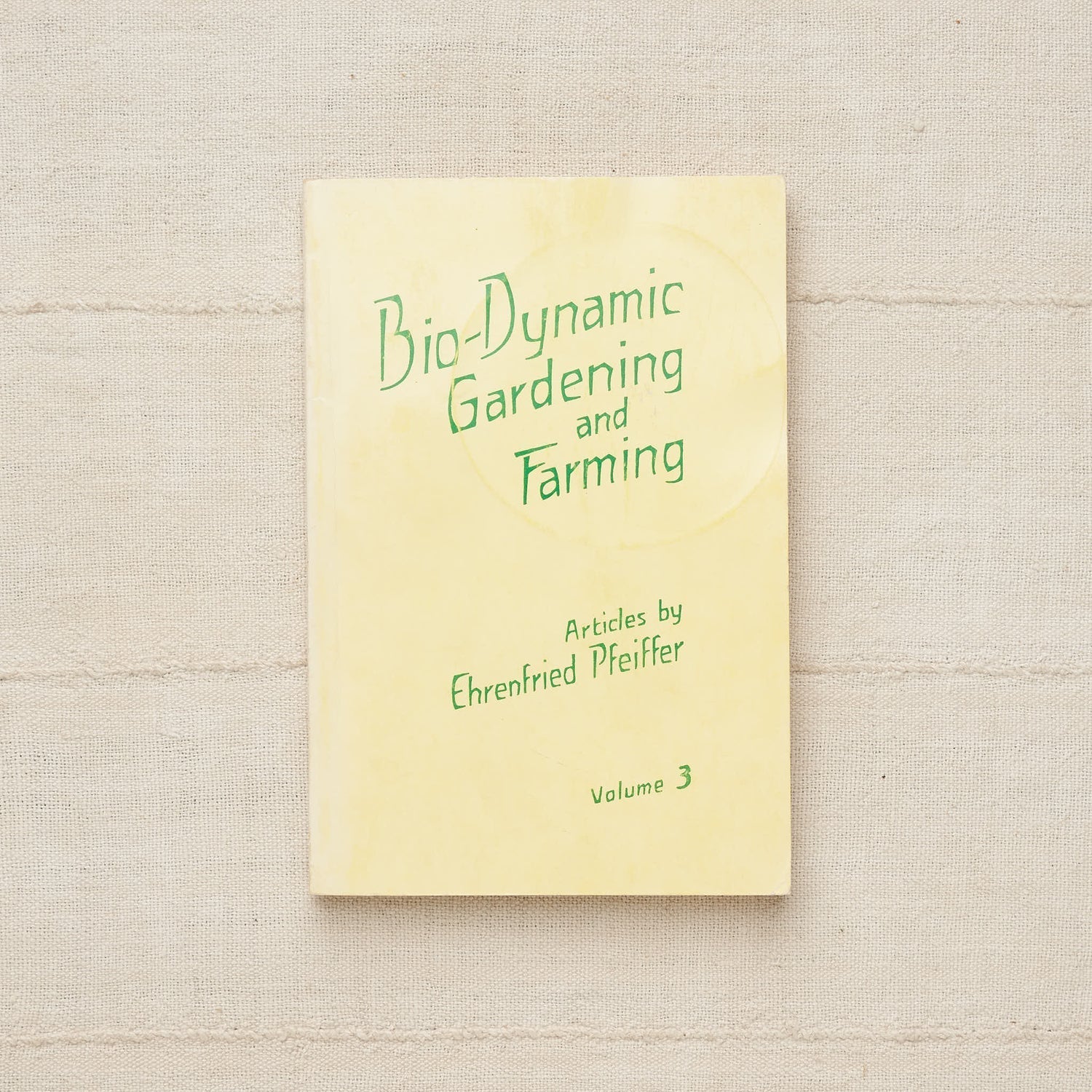 Biodynamic Gardening and Farming, Volume 3 by Ehrenfried Pfeiffer