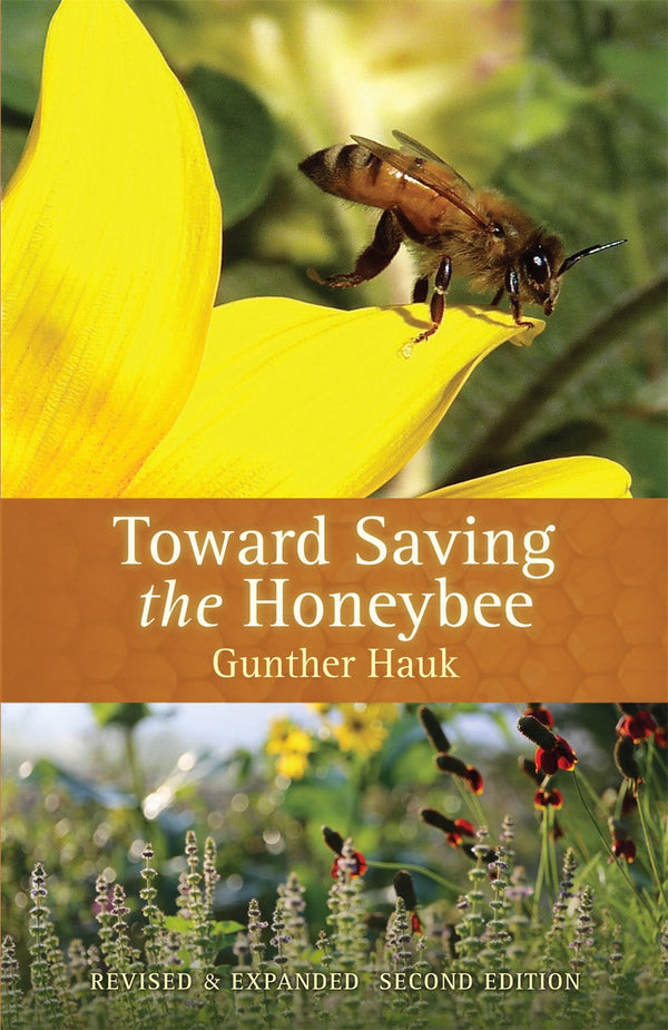 Toward Saving the Honey Bee by Gunther Hauk