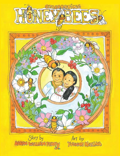 Celebrating Honey Bees by Aaron William Perry and Yvonne Kozlina