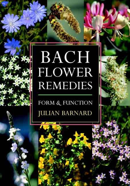 Bach Flower Remedies: Form & Function by Julian Barnard