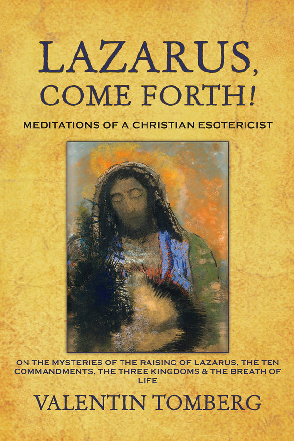 Lazarus Come Forth! Meditations of a Christian Esoterisist by Valentin Tomberg
