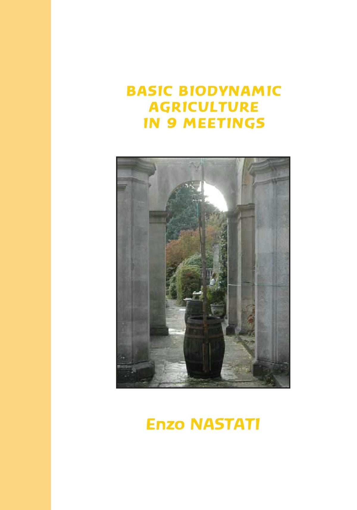 Basic Biodynamic Agriculture in 9 Meetings by Enzo Nastati