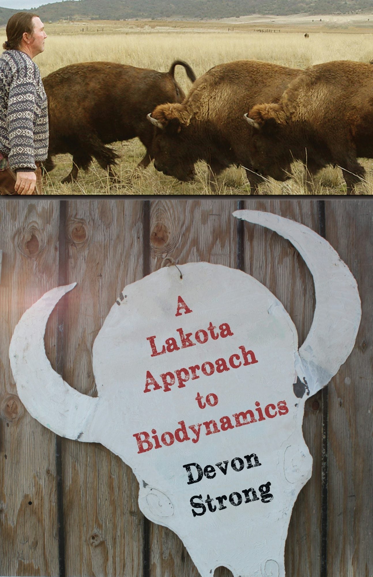 A Lakota Approach to Biodynamics by Devon Strong