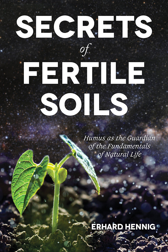 Secrets of Fertile Soils by Erhard Hennig