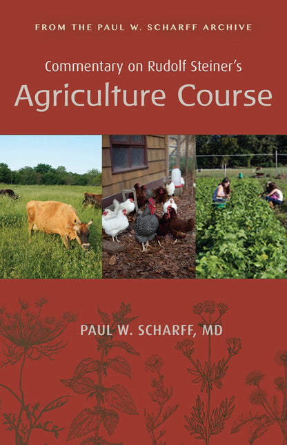 Commentary on Rudolf Steiner's Agriculture Course by Paul W. Scharff, MD