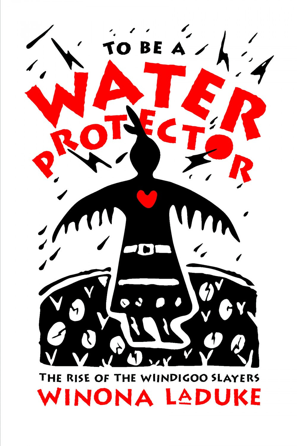 To Be a Water Protector by Winona LaDuke