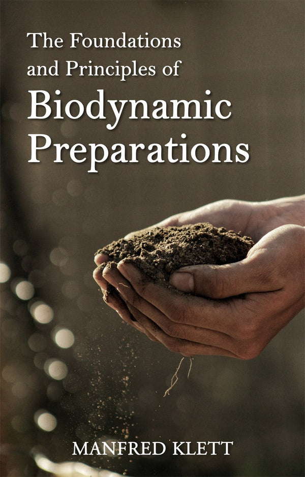 The Foundations and Principles of Biodynamic Preparations by Manfred Klett