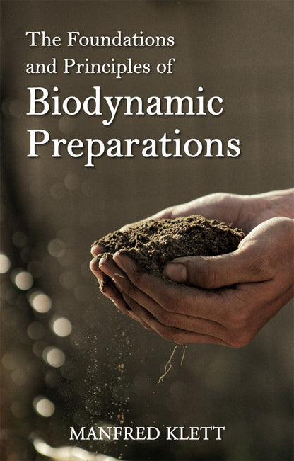 The Foundations and Principles of Biodynamic Preparations by Manfred Klett