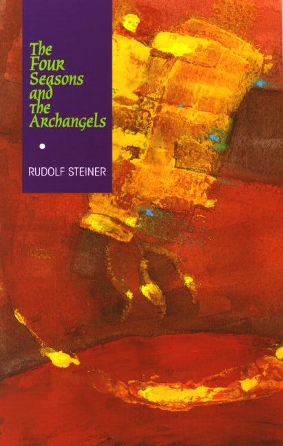 The Four Seasons and the Archangels, Five Lectures by Rudolf Steiner