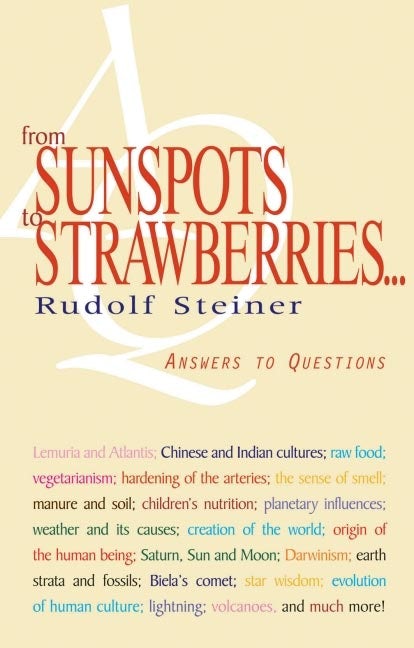 From Sunspots to Strawberries: Answers to Questions by Rudolf Steiner