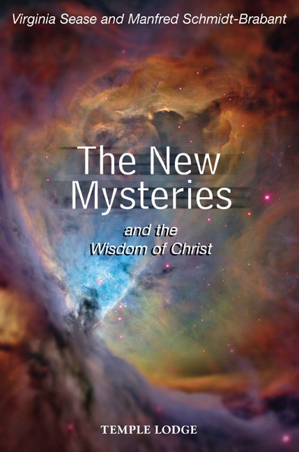 The New Mysteries and the Wisdom of Christ by Virginia Sease and Manfred Schmidt-Brabant