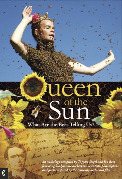 Queen of the Sun: What Are the Bees Telling Us? by Taggart Siegel and Jon Betz