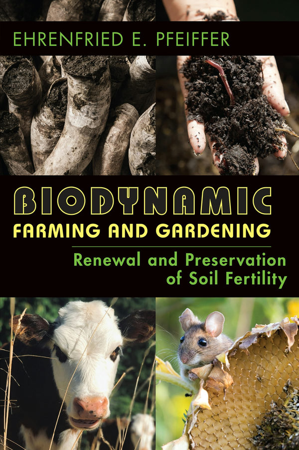 Biodynamic Farming and Gardening by Ehrenfried E Pfeiffer