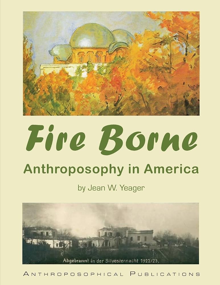 Fire Borne: Anthroposophy in America by Jean W. Yeager