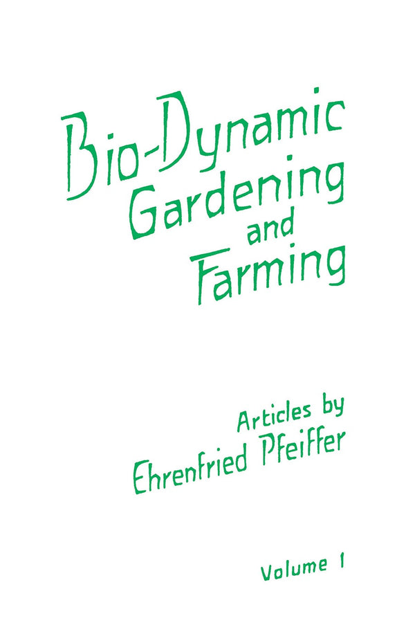 Biodynamic Gardening & Farming: Vol. 1 by Ehrenfried Pfeiffer