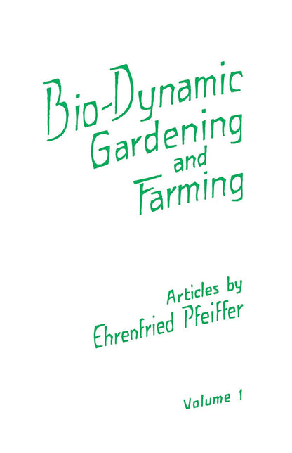 Biodynamic Gardening & Farming: Vol. 1 by Ehrenfried Pfeiffer