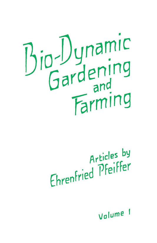 Biodynamic Gardening & Farming: Vol. 1 by Ehrenfried Pfeiffer