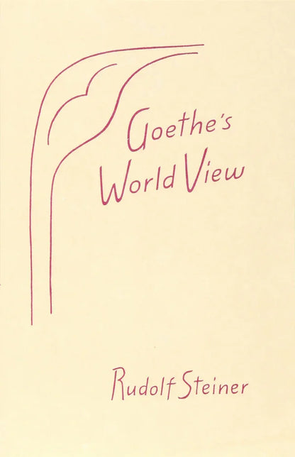 Goethe's World View by Rudolf Steiner