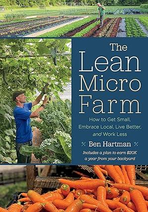 The Lean Micro Farm by Ben Hartman