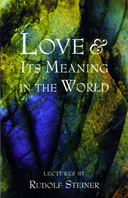 Love and Its Meaning in the World by Rudolf Steiner