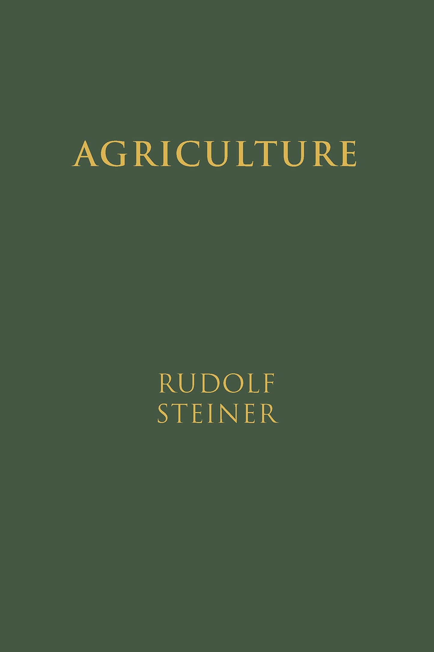 Agriculture: The Spiritual Foundations for the Renewal of Agriculture by Rudolf Steiner