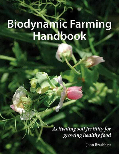 Biodynamic Farming Handbook by John Bradshaw - The Josephine Porter Institute